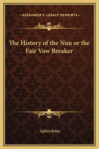 The History of the Nun or the Fair Vow Breaker