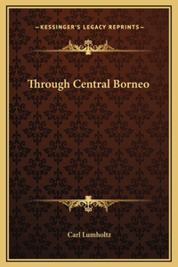 Through Central Borneo