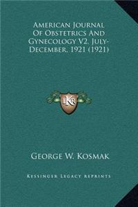 American Journal Of Obstetrics And Gynecology V2, July-December, 1921 (1921)