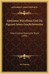 Ammianus Marcellinus Und Die Eigenart Seines Geschichtswerkes