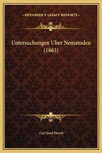 Untersuchungen Uber Nematoden (1863)