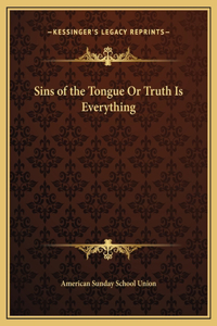 Sins of the Tongue Or Truth Is Everything