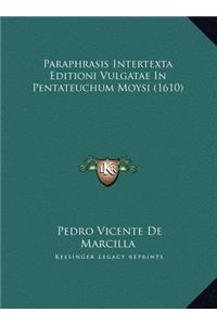 Paraphrasis Intertexta Editioni Vulgatae In Pentateuchum Moysi (1610)