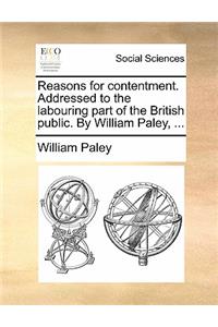 Reasons for Contentment. Addressed to the Labouring Part of the British Public. by William Paley, ...