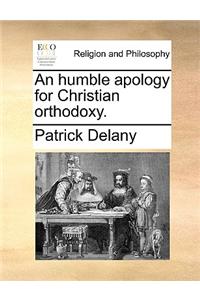 An Humble Apology for Christian Orthodoxy.