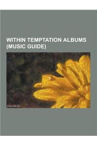 Within Temptation Albums (Music Guide)