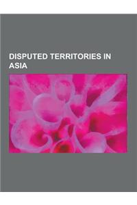 Disputed Territories in Asia: Jerusalem, Korea, Kashmir, Spratly Islands, Papua, Azad Kashmir, Jammu and Kashmir, Palestine, Kashmir Conflict, Golan