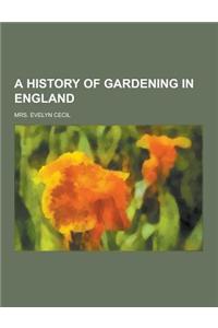 A History of Gardening in England