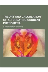 Theory and Calculation of Alternating Current Phenomena