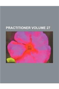 Practitioner Volume 27
