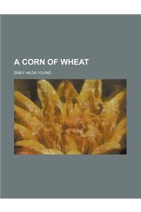 A Corn of Wheat