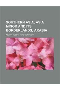 Southern Asia; Asia Minor and Its Borderlands Arabia