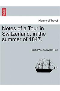 Notes of a Tour in Switzerland, in the Summer of 1847.