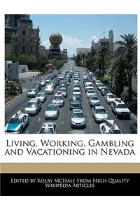 Living, Working, Gambling and Vacationing in Nevada