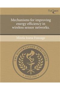 Mechanisms for Improving Energy Efficiency in Wireless Sensor Networks.