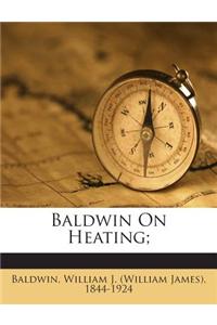 Baldwin on Heating;
