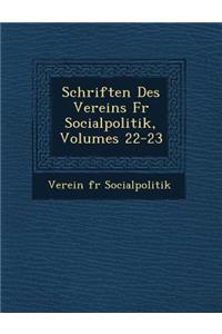 Schriften Des Vereins Fur Socialpolitik, Volumes 22-23