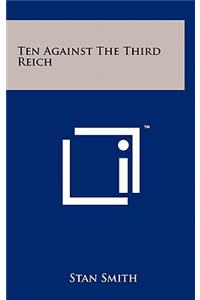 Ten Against The Third Reich