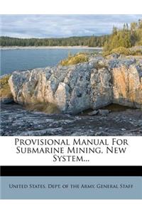 Provisional Manual for Submarine Mining, New System...