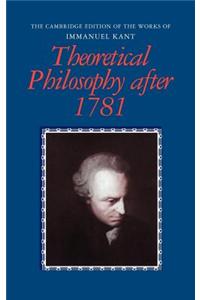 Cambridge Edition of the Works of Immanuel Kant, The: Theoretical Philosophy After 1781