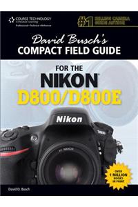 David Busch's Compact Field Guide for the Nikon D800/D800E