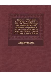 Library of Universal Knowledge: A Reprint of the Last (1880) Edinburgh and London Edition of Chambers' Encyclopaedia, with Copious Additions by Americ