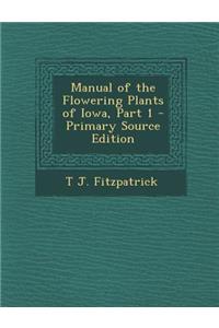 Manual of the Flowering Plants of Iowa, Part 1