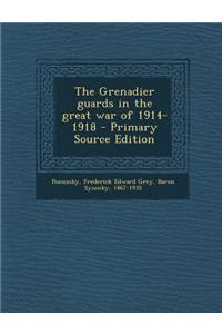 The Grenadier Guards in the Great War of 1914-1918