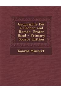 Geographie Der Griechen and Romer, Erster Band