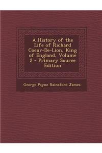 History of the Life of Richard Coeur-de-Lion, King of England, Volume 2