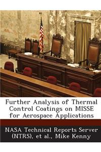 Further Analysis of Thermal Control Coatings on Misse for Aerospace Applications