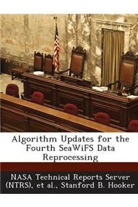 Algorithm Updates for the Fourth Seawifs Data Reprocessing