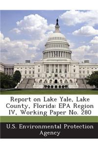 Report on Lake Yale, Lake County, Florida: EPA Region IV, Working Paper No. 280