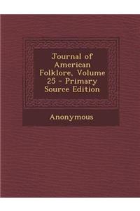 Journal of American Folklore, Volume 25