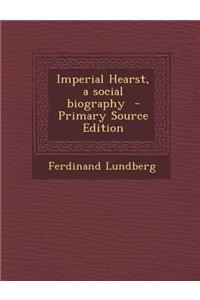 Imperial Hearst, a Social Biography