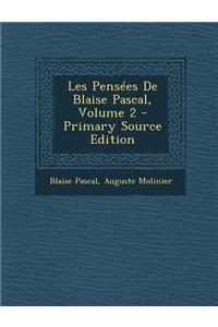 Les Pensees de Blaise Pascal, Volume 2