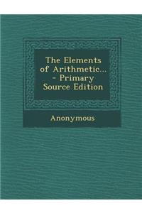 The Elements of Arithmetic...