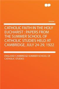 Catholic Faith in the Holy Eucharist