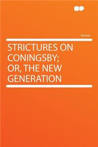 Strictures on Coningsby; Or, the New Generation