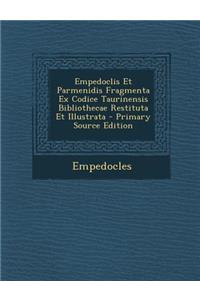 Empedoclis Et Parmenidis Fragmenta Ex Codice Taurinensis Bibliothecae Restituta Et Illustrata