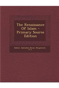 The Renaissance of Islam - Primary Source Edition