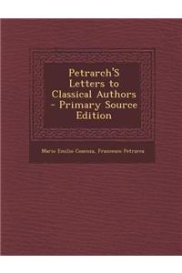 Petrarch's Letters to Classical Authors - Primary Source Edition