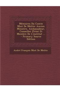 Memoires Du Comte Miot de Melito: Ancien Ministre, Ambassadeur, Conseiller D'Etat Et Membre de L'Institut ...
