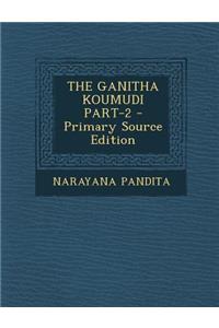 Ganitha Koumudi Part-2 - Primary Source Edition
