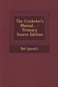 The Cricketer's Manual...