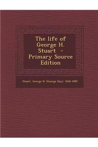 The Life of George H. Stuart