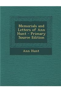 Memorials and Letters of Ann Hunt - Primary Source Edition