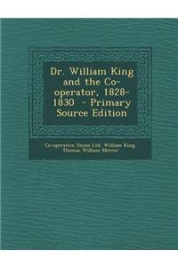 Dr. William King and the Co-Operator, 1828-1830 - Primary Source Edition