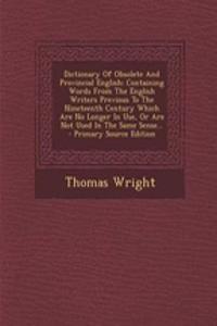 Dictionary of Obsolete and Provincial English: Containing Words from the English Writers Previous to the Nineteenth Century Which Are No Longer in Use, or Are Not Used in the Same Sense... - Primary Source Edition
