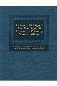 Le Nozze Di Figaro: The Marriage of Figaro...